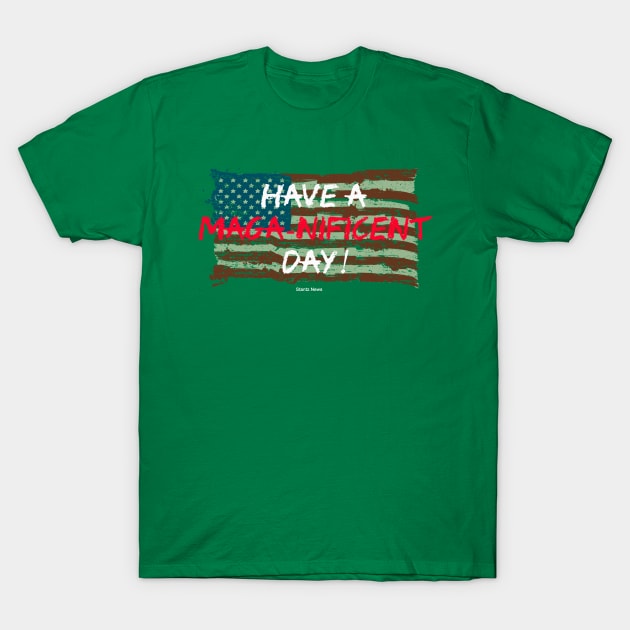 Have a Maga-nificent Day! T-Shirt by VinnyDee78